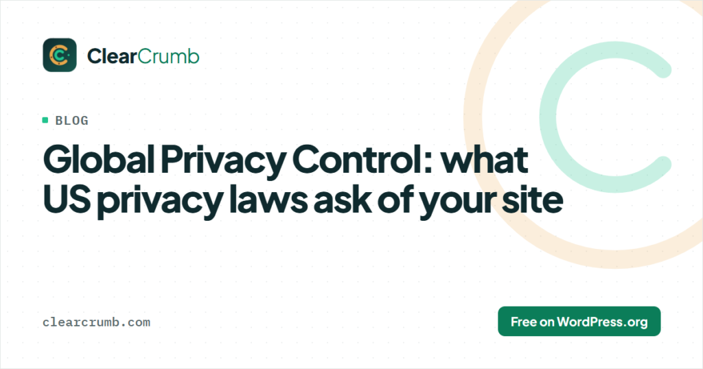 Global Privacy Control (GPC): what US privacy laws ask of your WordPress site